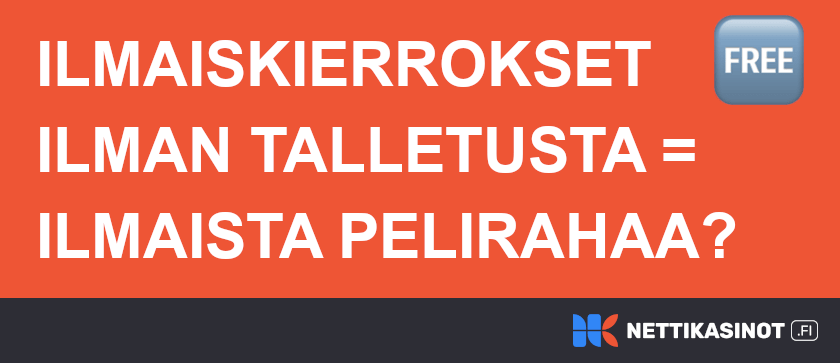 Ilmaiskierrokset ilman talletusta ilmaista pelirahaa.