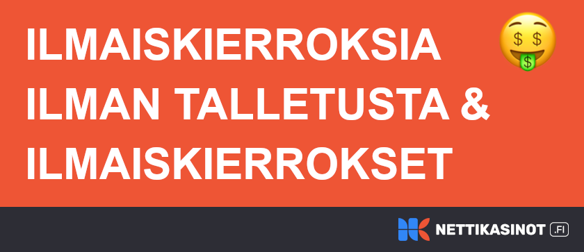 Ilmaiskierroksia ilman talletusta ja ilmaiskierrokset.