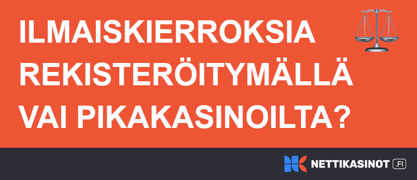 Ilmaiskierroksia rekisteröitymällä vai pikakasino ilmaiskierrokset?