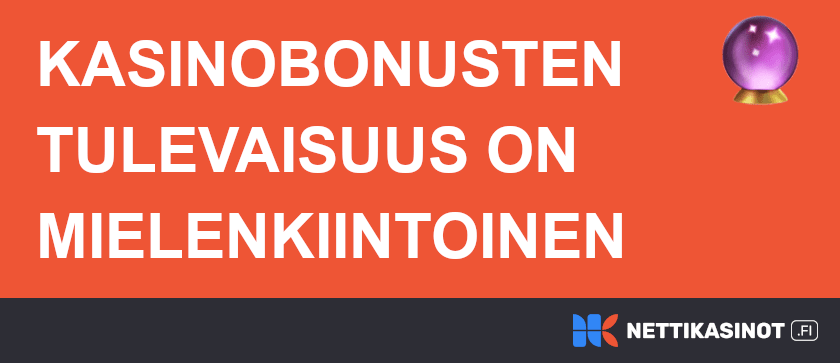 Kasinobonusten tulevaisuus.