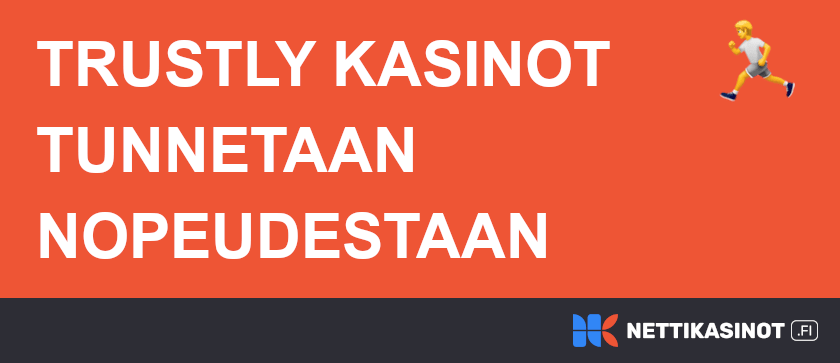 Trustly kasinot nopeita.