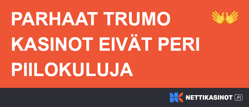 Paras Trumo kasino ei peri kuluja.