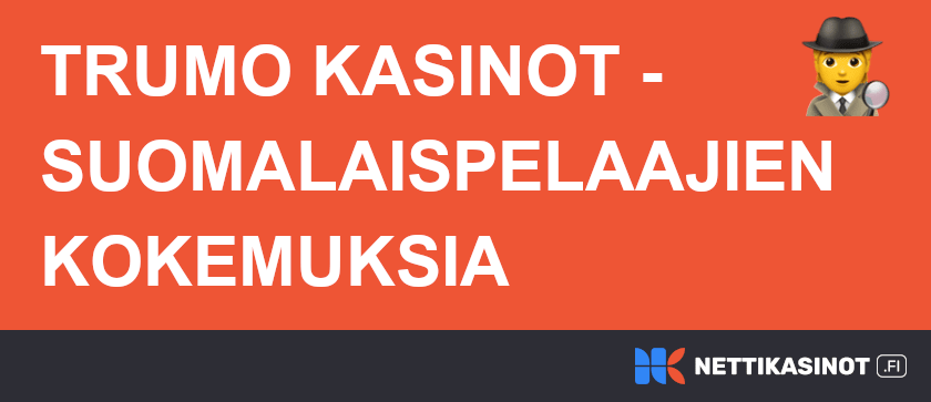 Trumo kasinot kokemuksia.