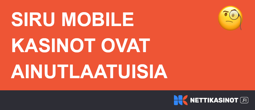Siru Mobile kasinot ovat ainutlaatuisia.