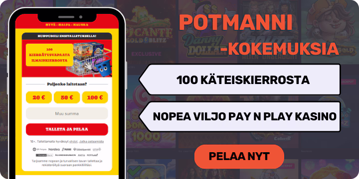 Potmanni kokemuksia - ota 100 käteiskierrosta ja nauti Viljo Pay N Playn nopeista rahansiirroista.
