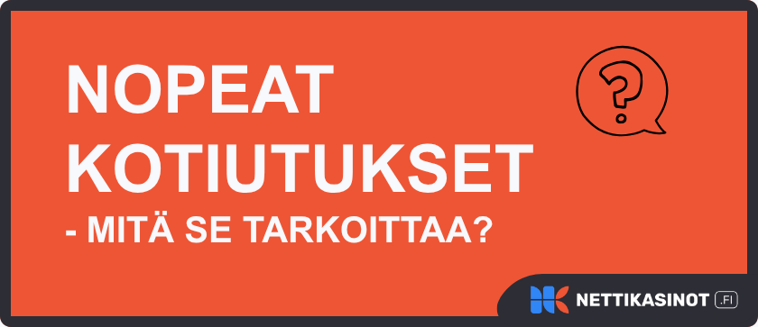 Mitä nopeat kotiutukset tarkoittaa?