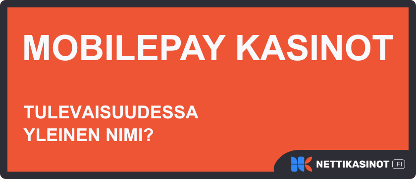 mobilepay kasinot - tulevaisuudessa yleinen nimi