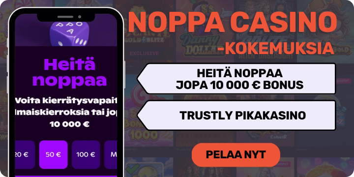 Noppa casinolla teet talletuksia Trustlyllä ja nappaat bonukset.