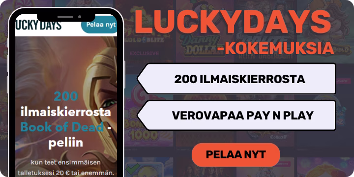 LuckyDays casino kokemuksia 200 ilmaiskierroksella.