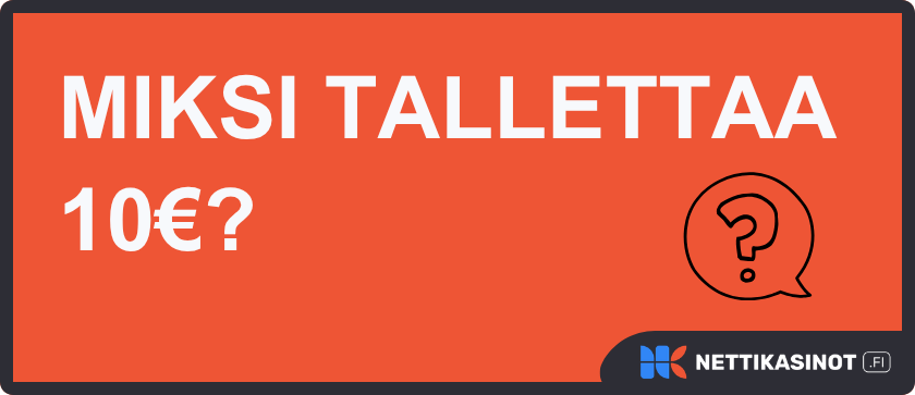 Miksi kannattaa tallettaa vain 10e nettikasinolle?