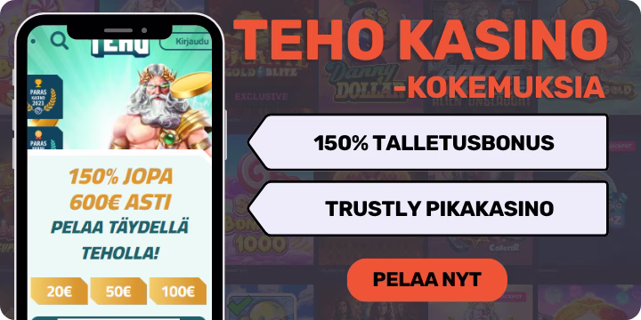 Teho Kasino kokemuksia 150% talletusbonuksella.