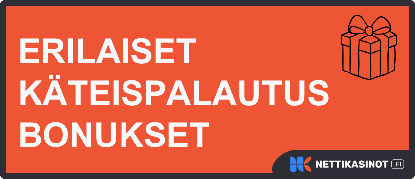 Erilaiset käteispalautus bonukset nettikasinoilla.