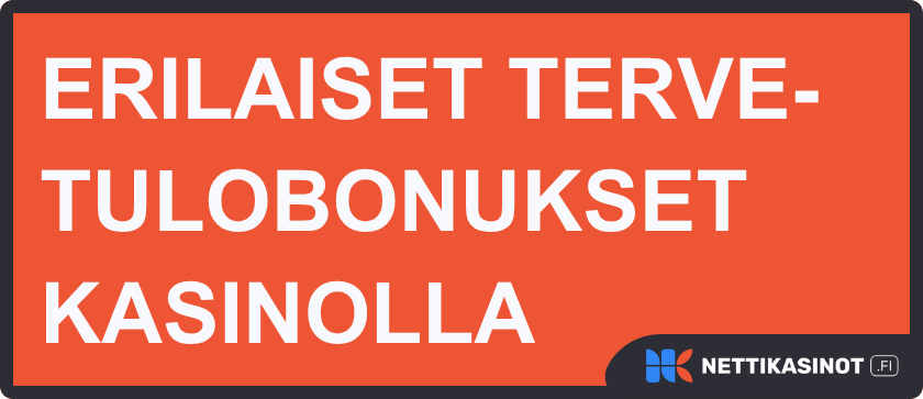 Erilaiset tervetuliaisbonukset nettikasinoilla.