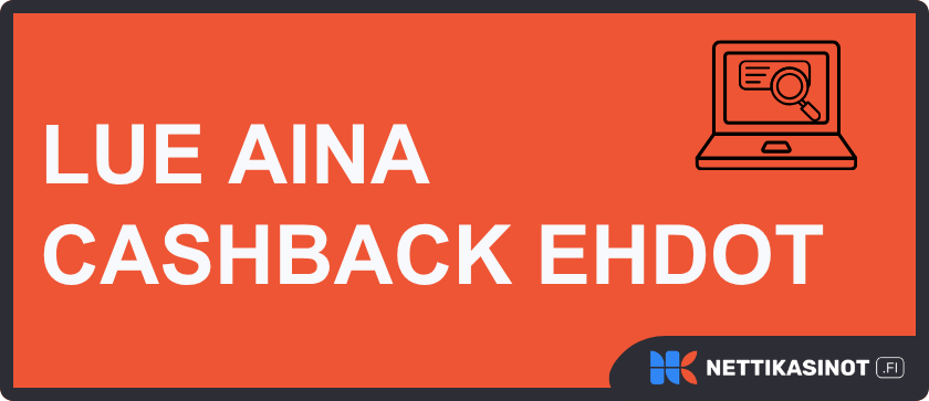Lue aina cashback bonuksen ehdot läpi.