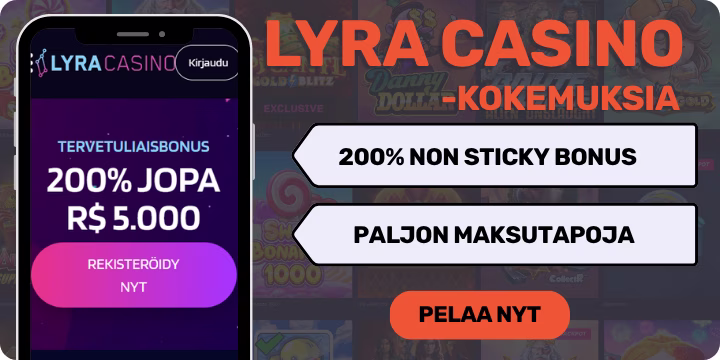 Lyra Casino kokemuksia non sticky bonuksella.