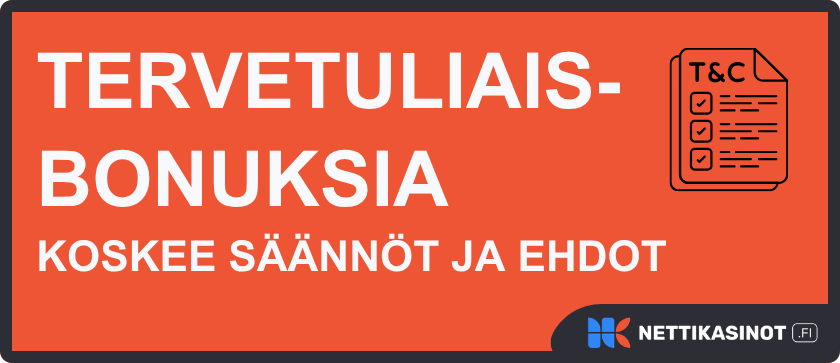 Lue aina tervetuliaisbonusten säännöt ja ehdot läpi.