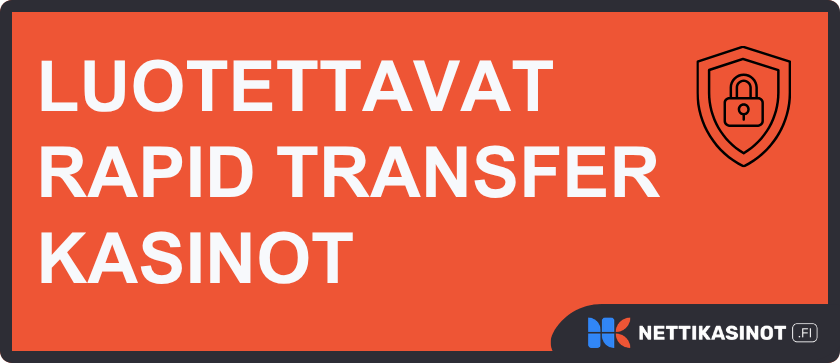 Rapid Transfer kasinot ovat luotettavia ja turvallisia.