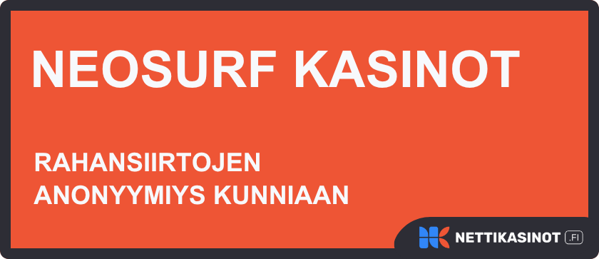 neosurf kasinot - rahansiirtojen anonyymius kunniaan