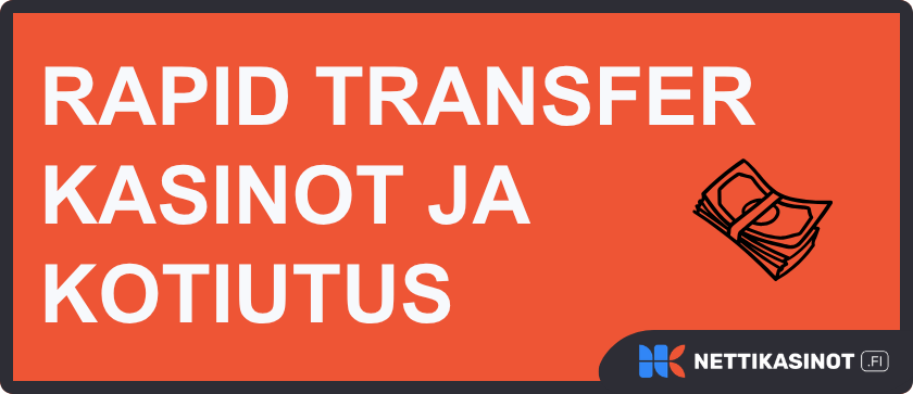 Rapid Transfer kasinot ja voittojen kotiuttaminen.